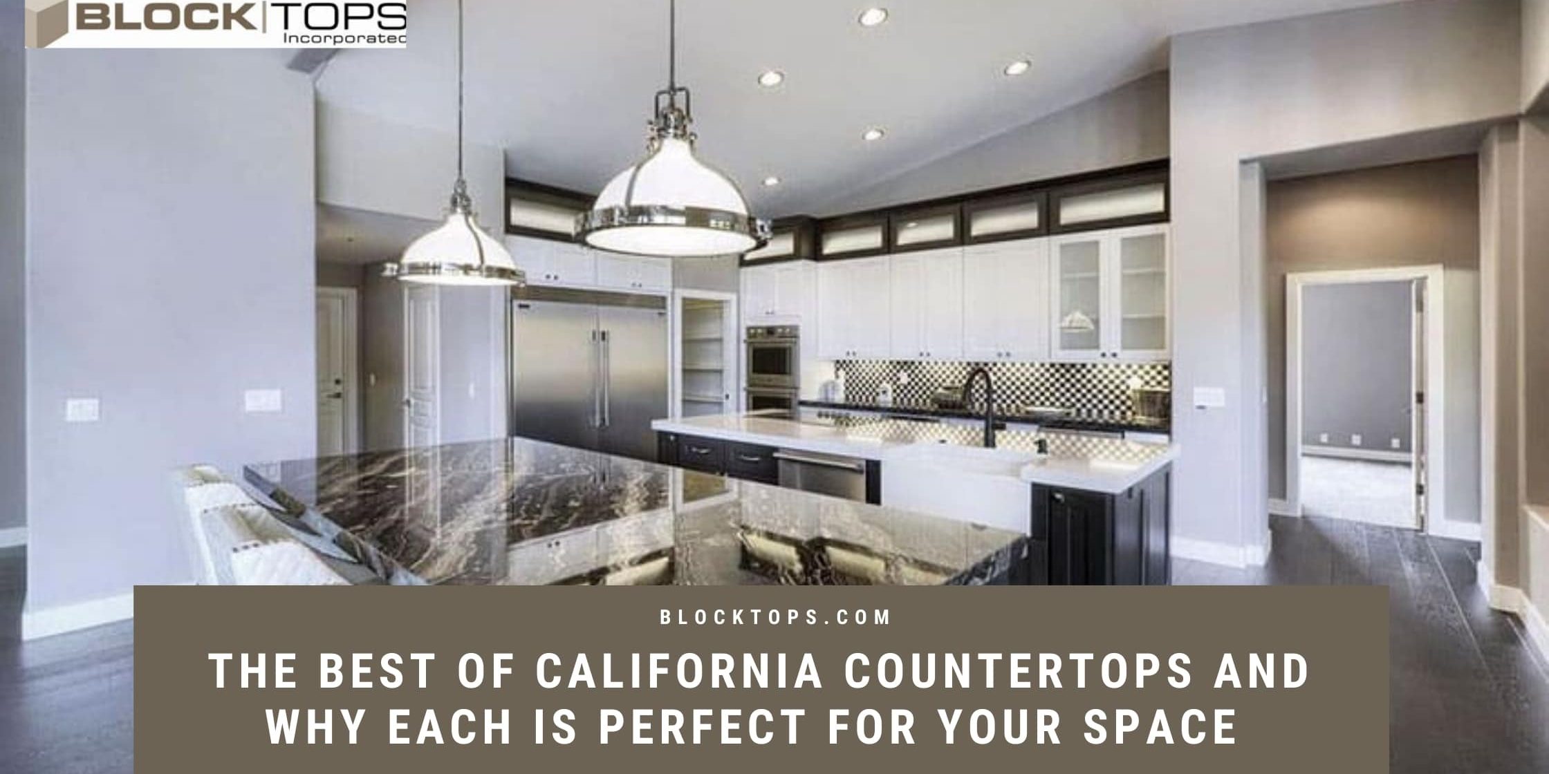 The Best Of California Countertops and Why Each is Perfect for your Space
