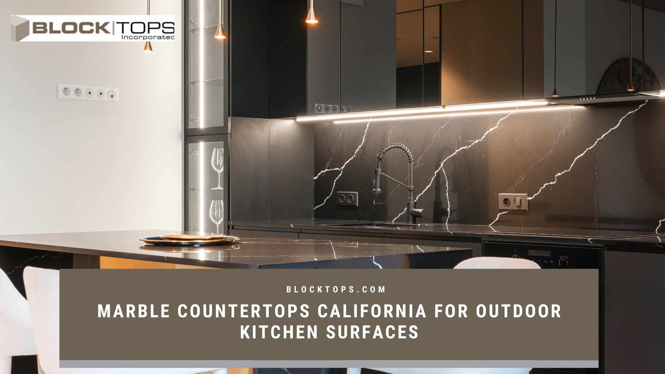 Marble Countertops California for Outdoor Kitchen Surfaces