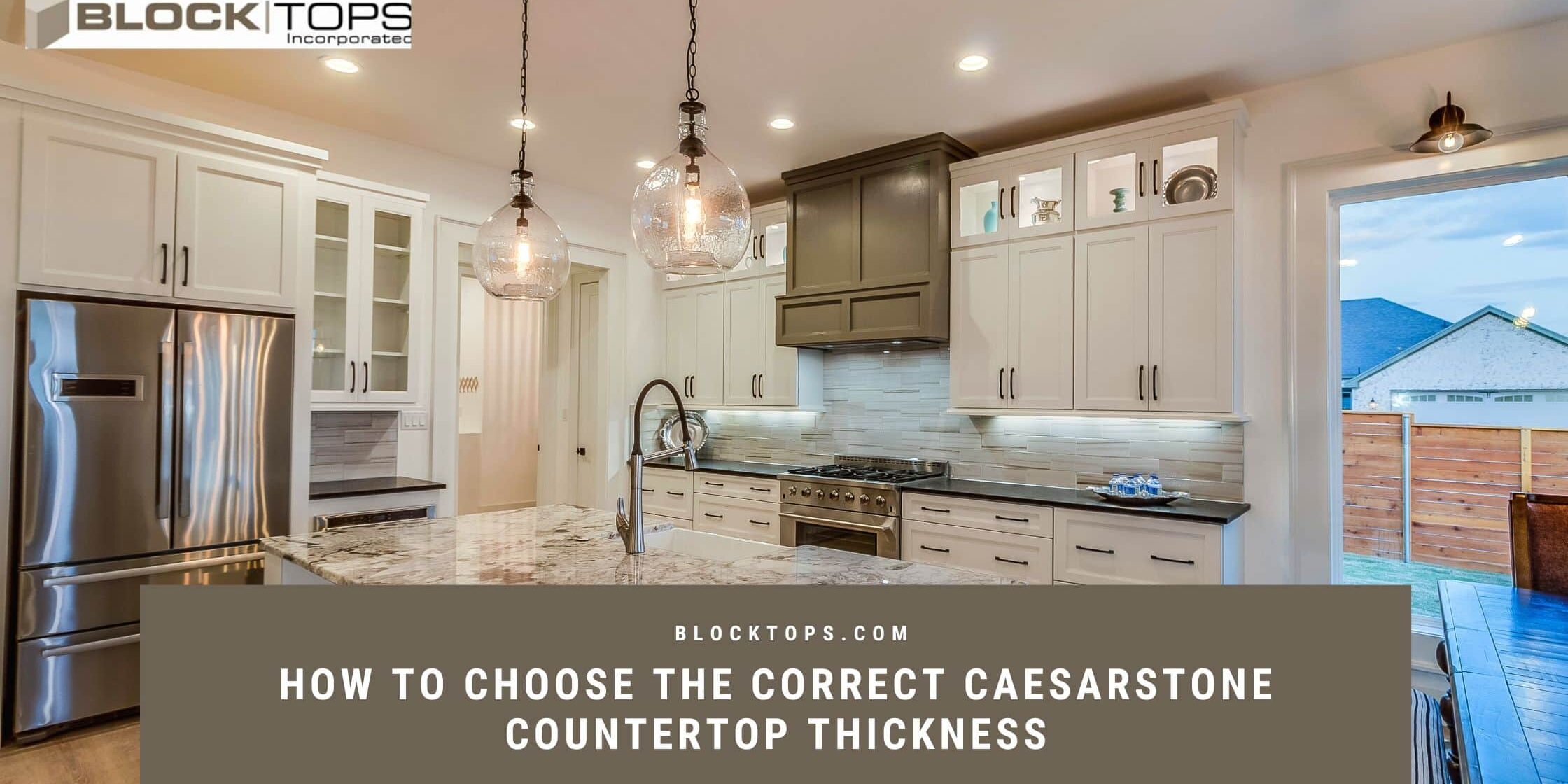 How to choose the correct Caesarstone countertop thickness