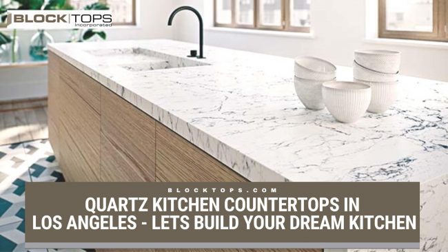 Quartz kitchen countertops in Los Angeles
