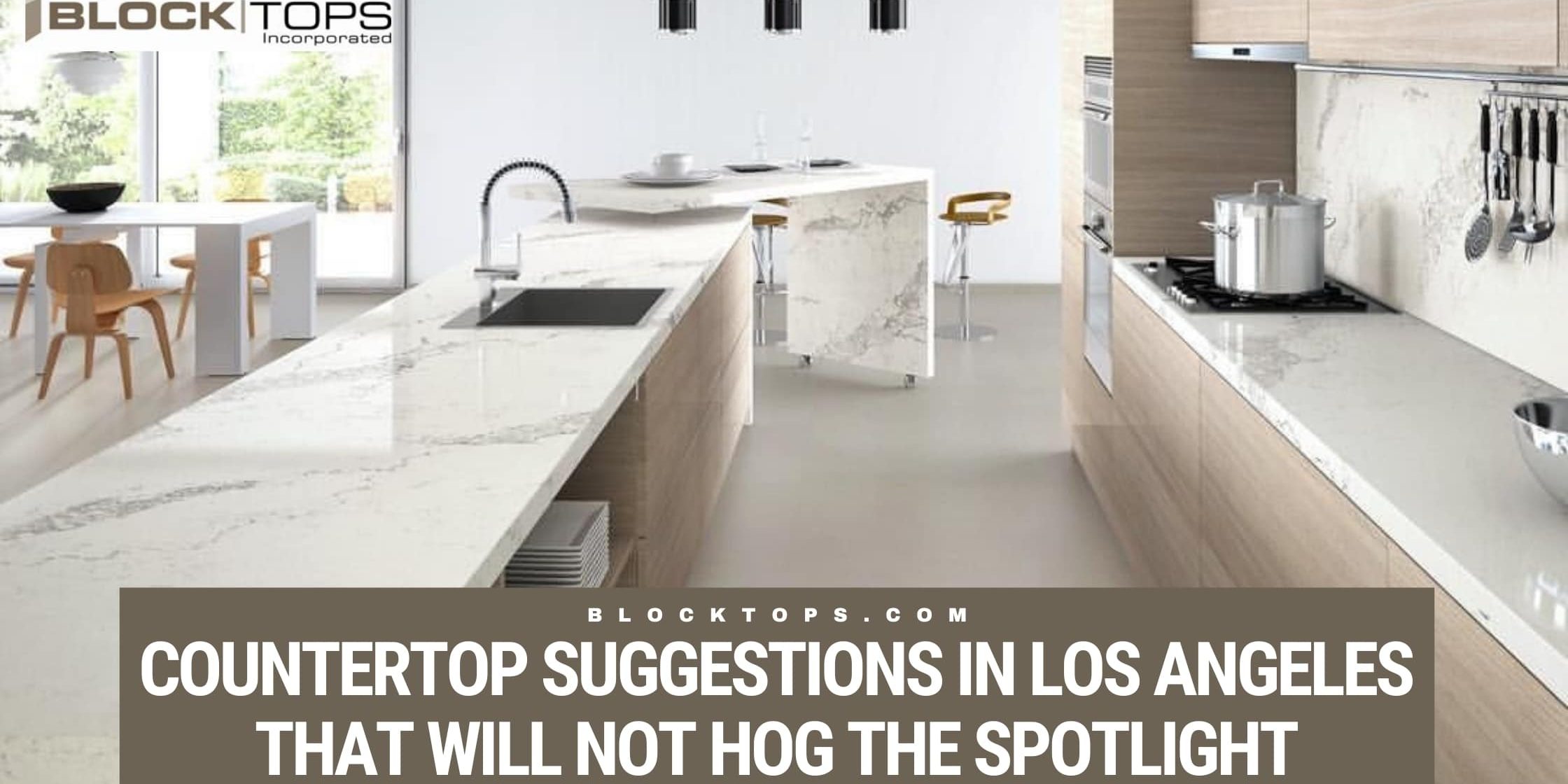 Countertop Suggestions in Los Angeles That Will Not Hog The Spotlight countertop suggestions in Los Angeles