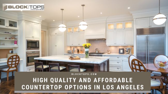 High Quality and Affordable Countertop Options in Los Angeles
