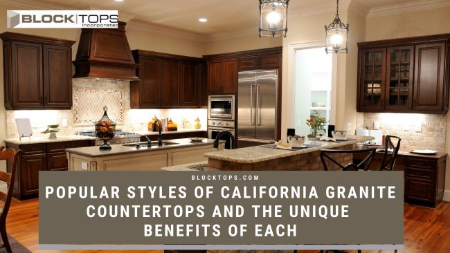 Popular Styles of California Granite Countertops and The Unique Benefits of Each