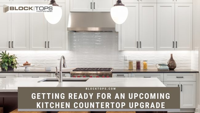 Getting Ready For An Upcoming Kitchen Countertop Upgrade