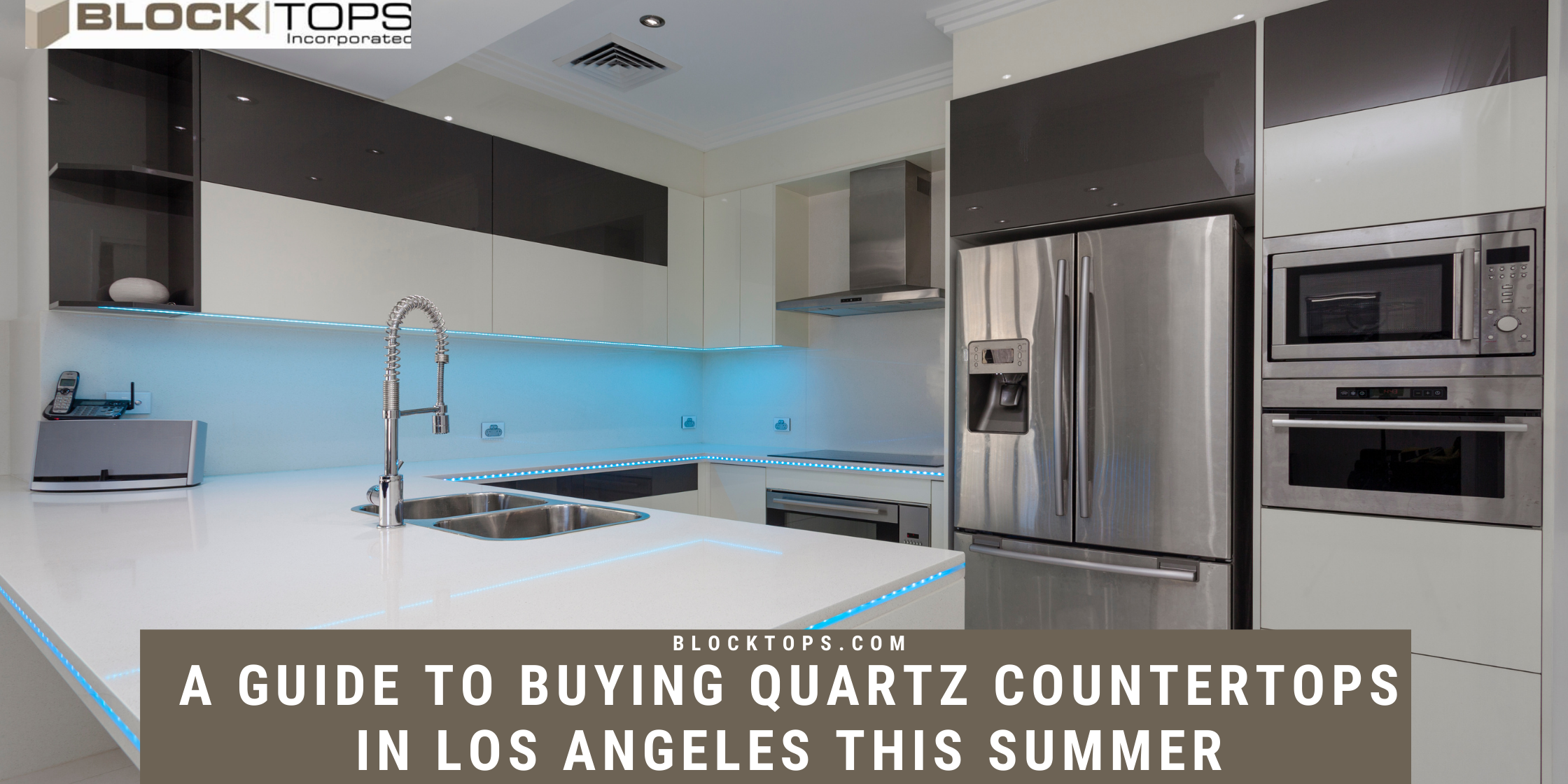 A Guide To Buying Quartz Countertops in Los Angeles This Summer