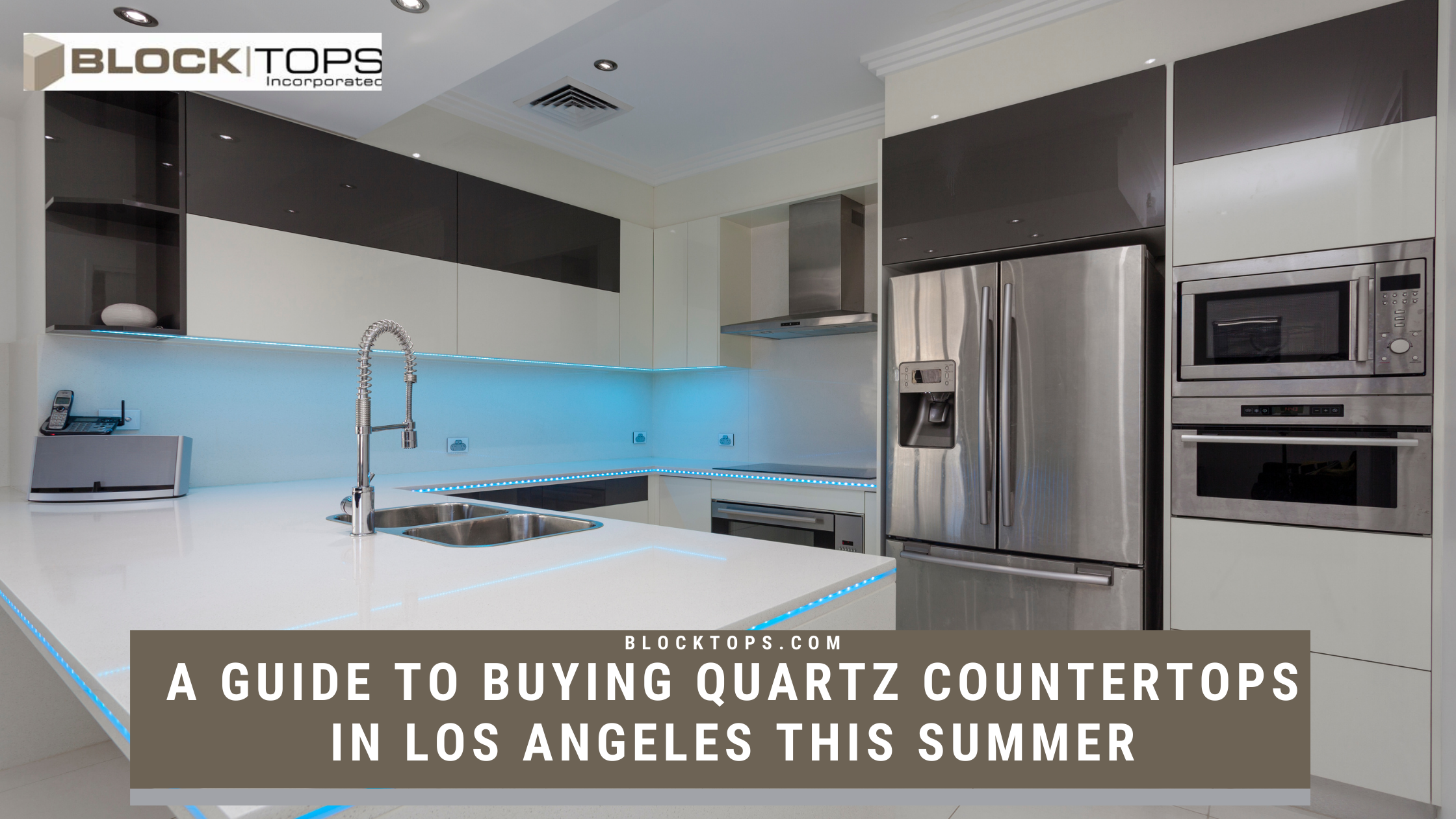 A Guide To Buying Quartz Countertops in Los Angeles This Summer