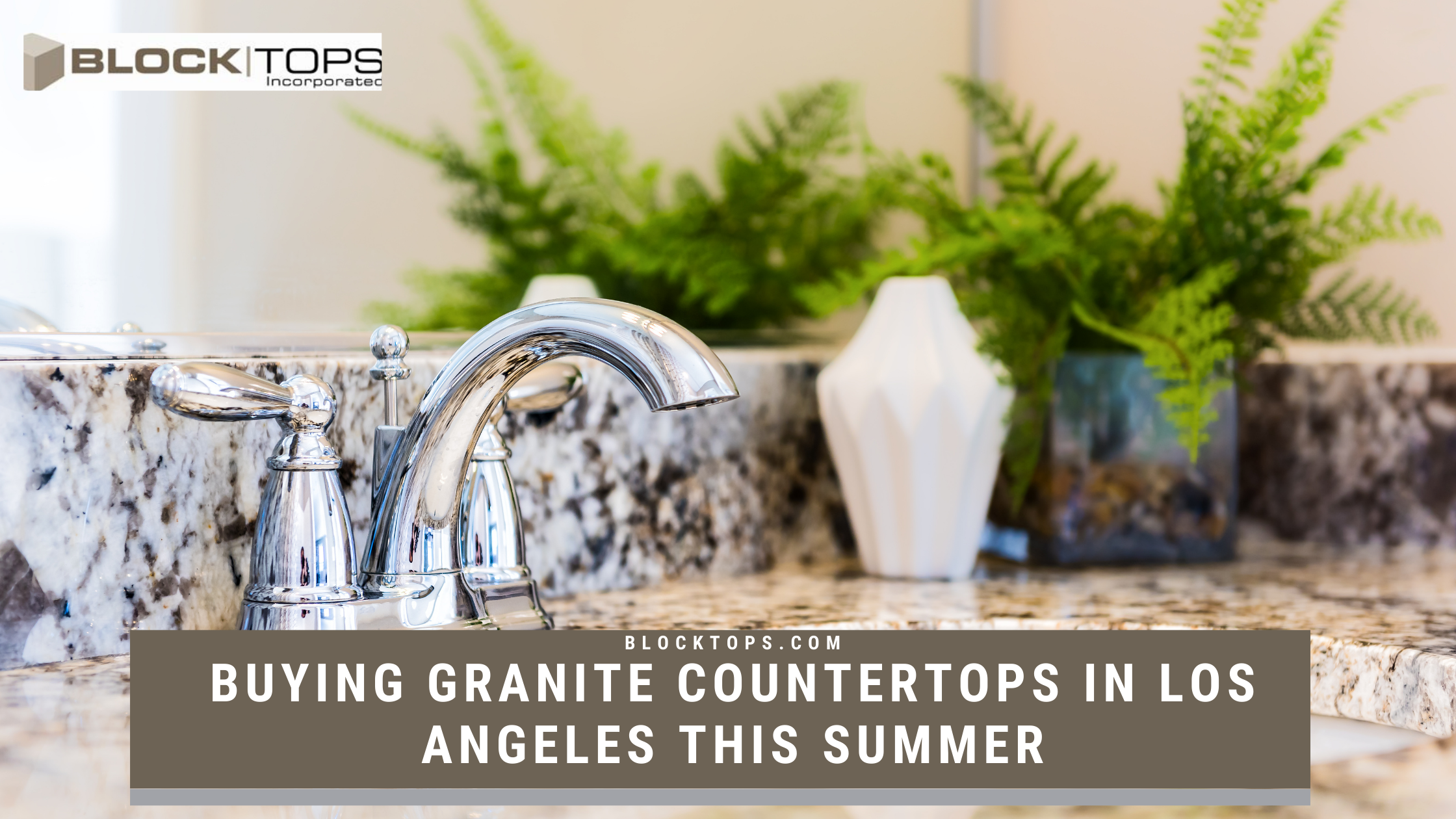 Buying Granite Countertops in Los Angeles This Summer