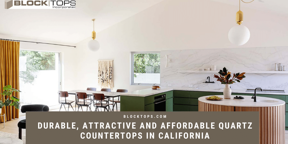 Durable, Attractive and Affordable Quartz Countertops in California