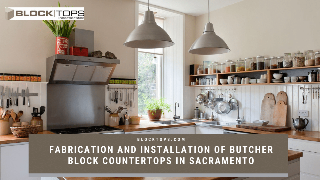 Fabrication and Installation of Butcher Block Countertops in Sacramento