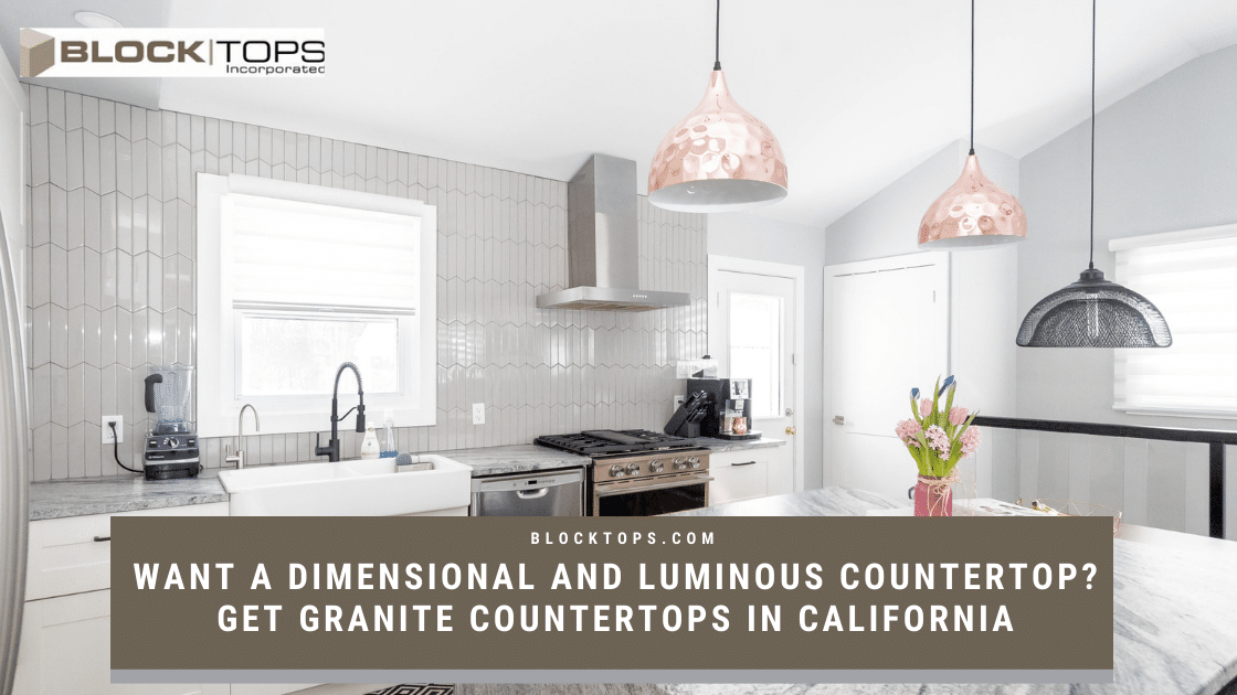 Want A Dimensional and Luminous Countertop? Get Granite Countertops in ...