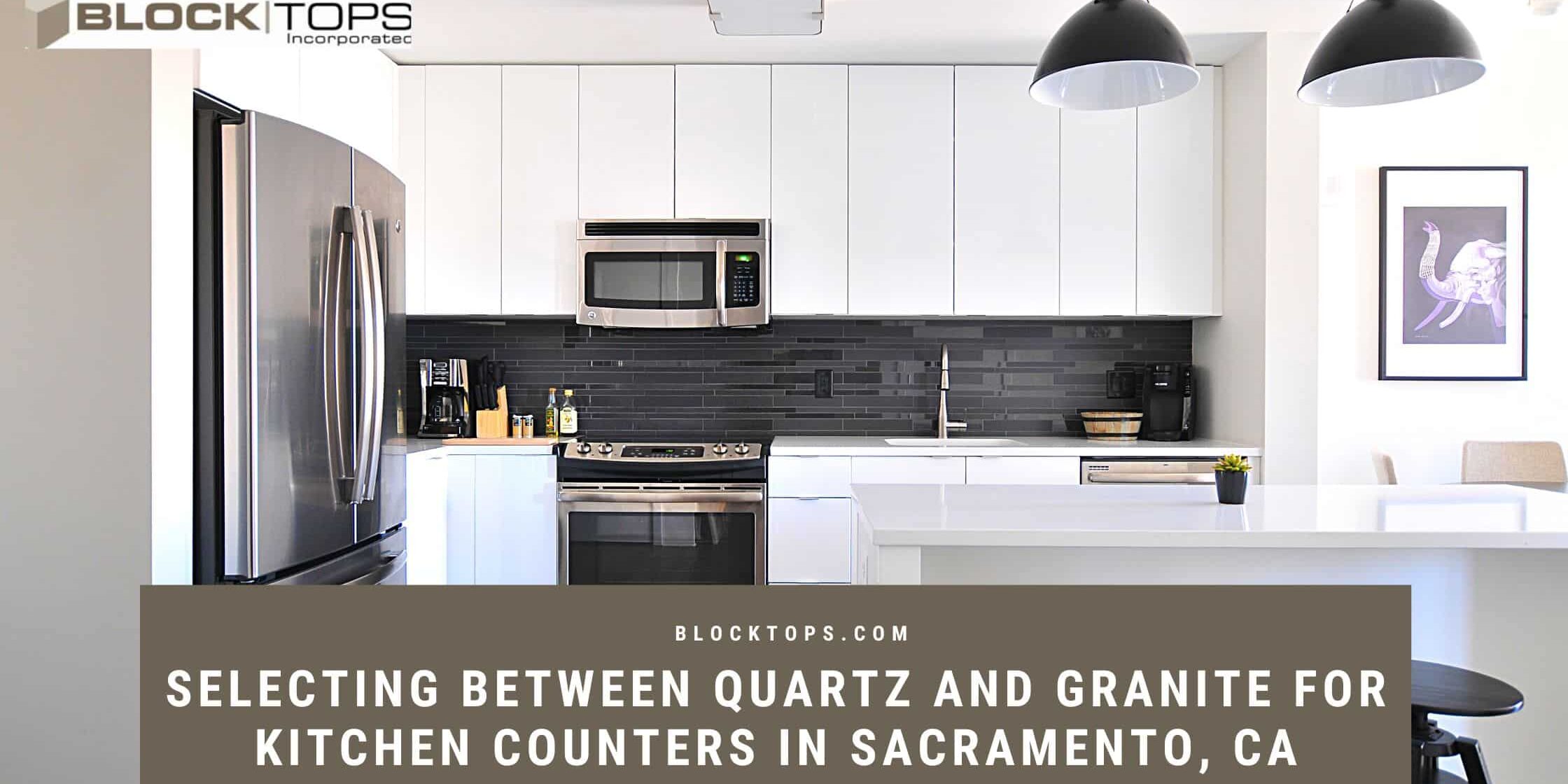 Selecting Between Quartz and Granite for Kitchen Counters in Sacramento, CA