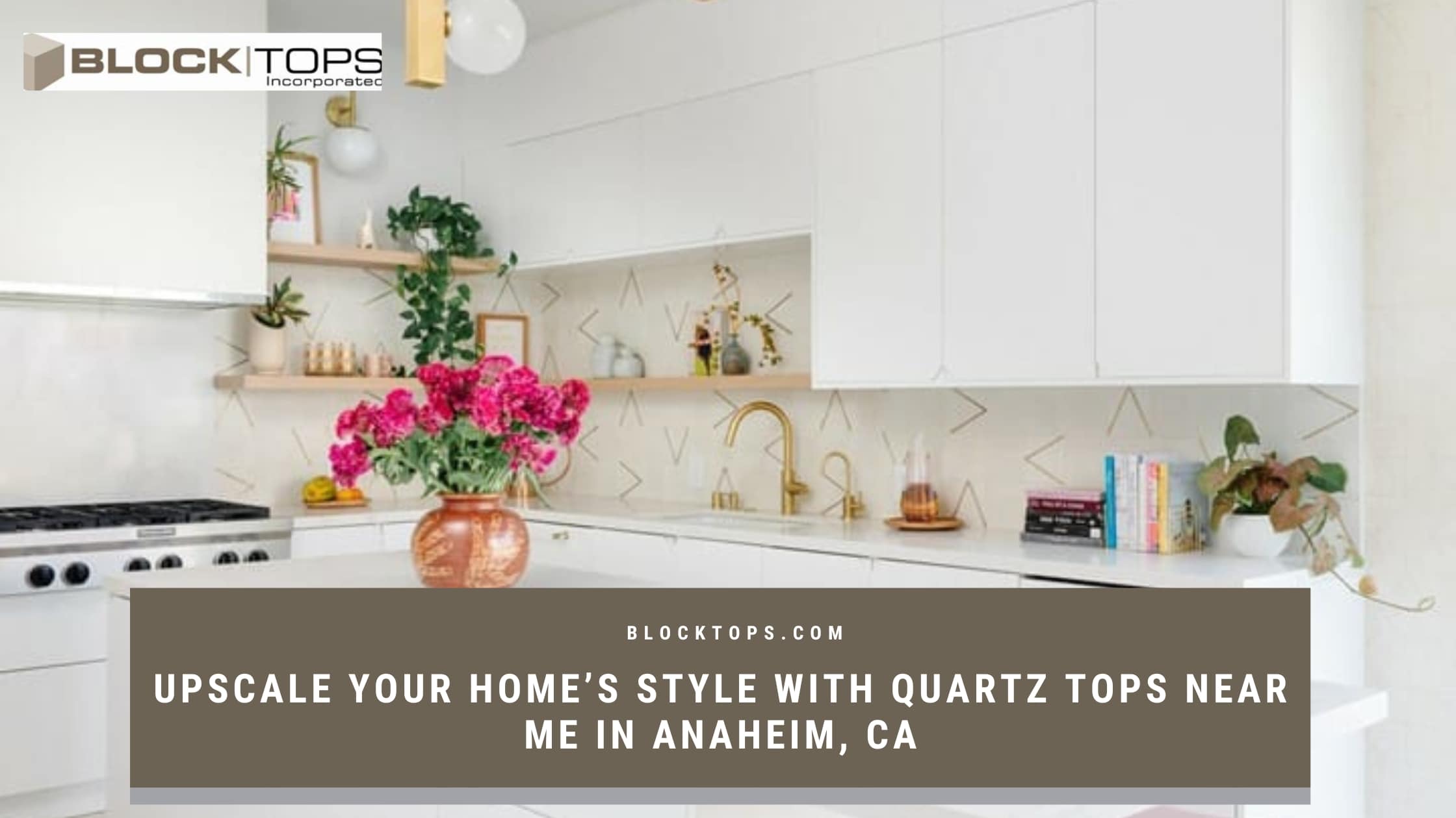 Upscale Your Home’s Style with Quartz Tops Near Me in Anaheim, CA