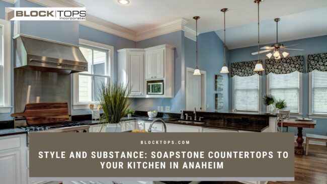 Style and Substance_ Soapstone Countertops to Your Kitchen in Anaheim