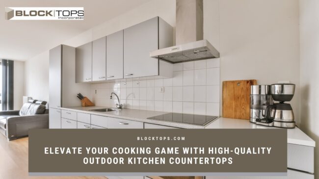 Elevate Your Cooking Game with High-Quality Outdoor Kitchen Countertops