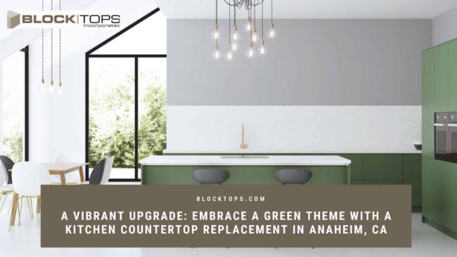 A Vibrant Upgrade_ Embrace a Green Theme with a Kitchen Countertop Replacement in Anaheim, CA kitchen countertop replacement in Anaheim, CA