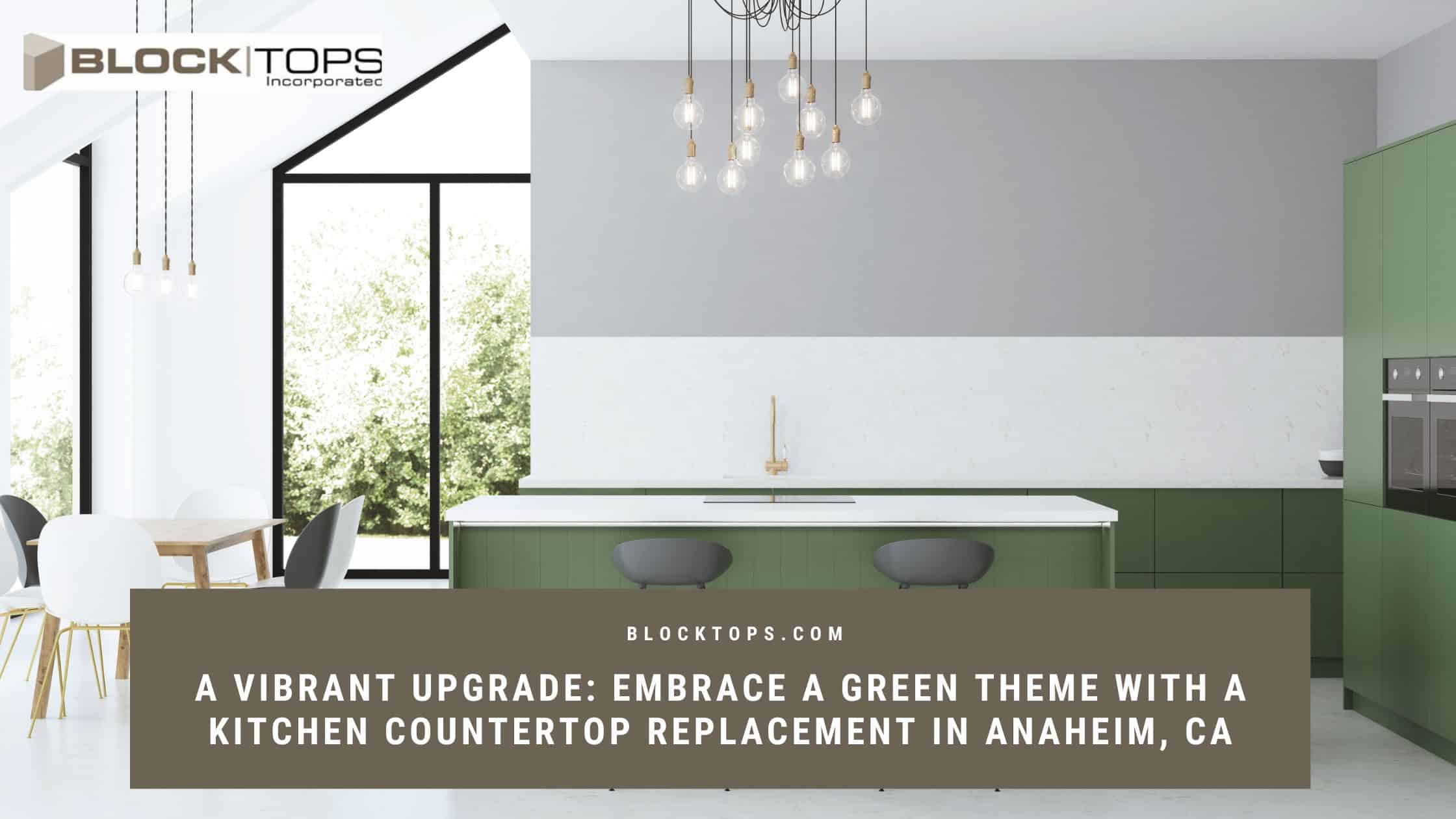 A Vibrant Upgrade_ Embrace a Green Theme with a Kitchen Countertop Replacement in Anaheim, CA kitchen countertop replacement in Anaheim, CA