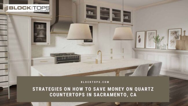 Strategies on How to Save Money on Quartz Countertops in Sacramento, CA how to save money on quartz countertops in Sacramento