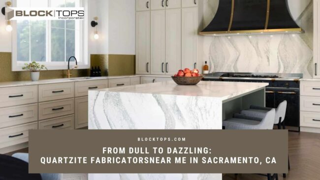quartzite fabricators near me in Sacramento