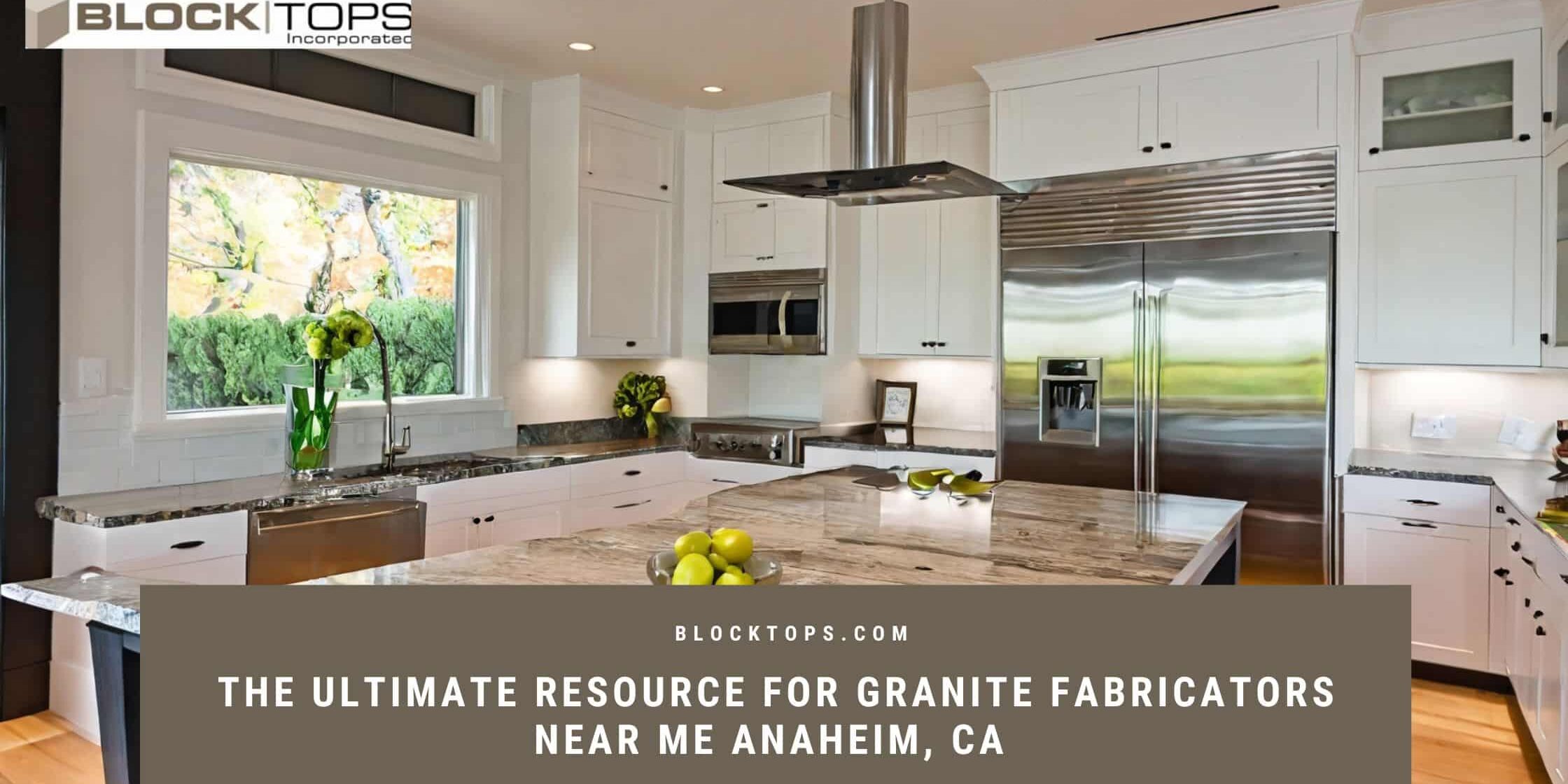 Granite Fabricators Near Me Anaheim