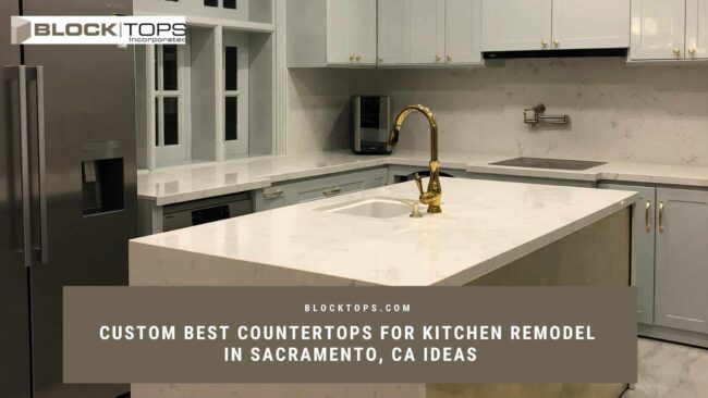 Best countertops for kitchen remodel in Sacramento