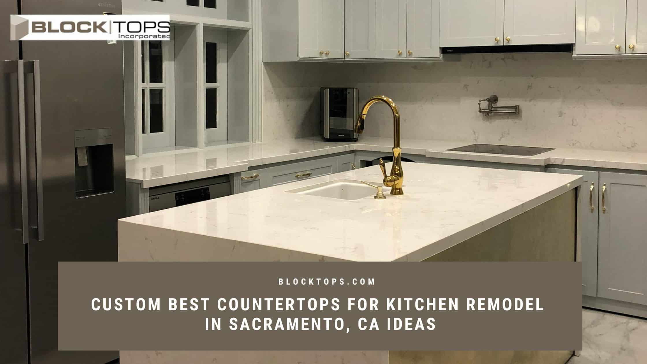 Custom Best Countertops for Kitchen Remodel in Sacramento, CA Ideas Best countertops for kitchen remodel in Sacramento