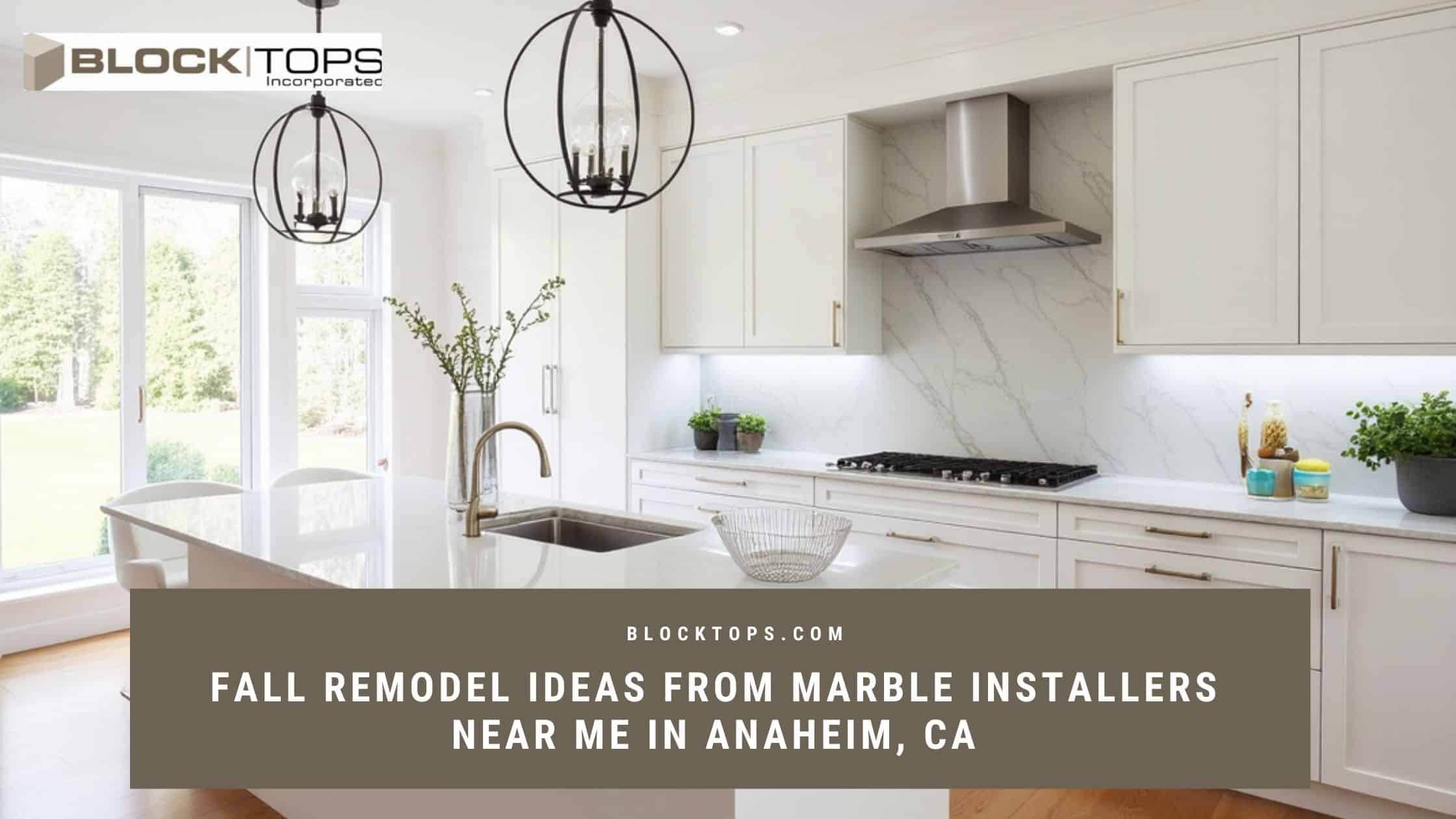 Fall Remodel Ideas from Marble Installers Near Me in Anaheim, CA Marble installers near me in Anaheim