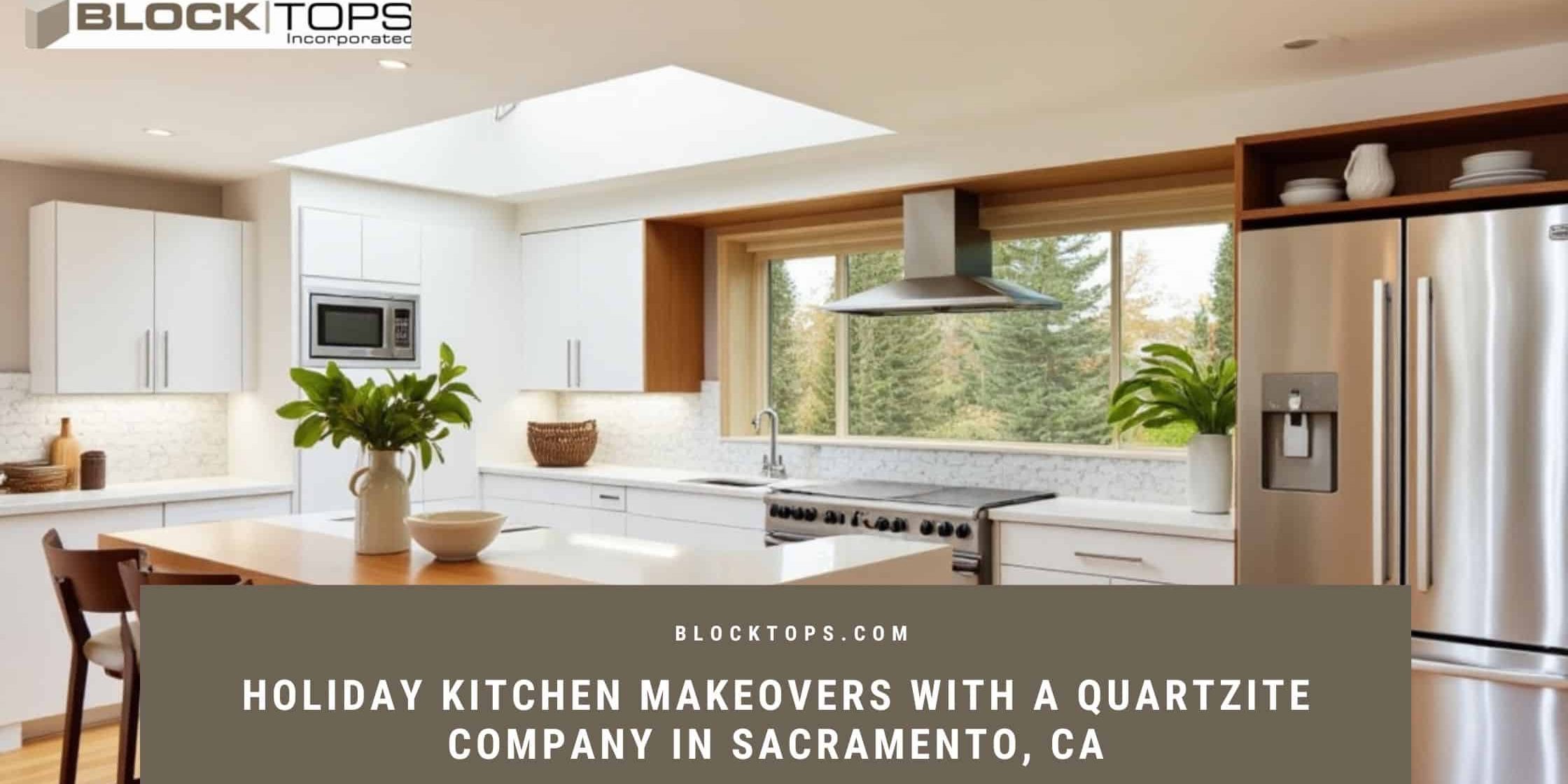 Holiday Kitchen Makeovers with a Quartzite Company in Sacramento, CA Quartzite company in Sacramento