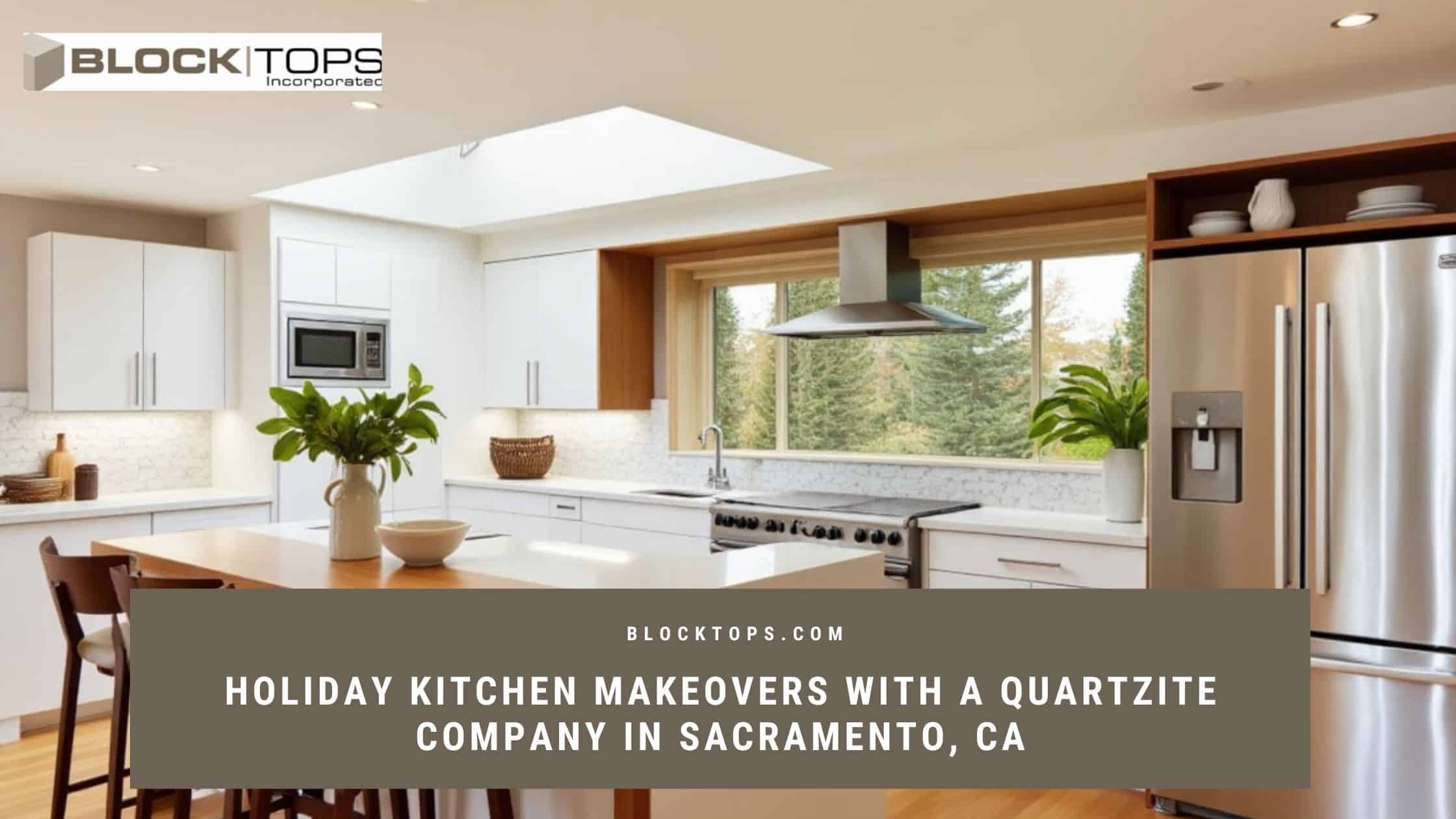 Holiday Kitchen Makeovers with a Quartzite Company in Sacramento, CA Quartzite company in Sacramento