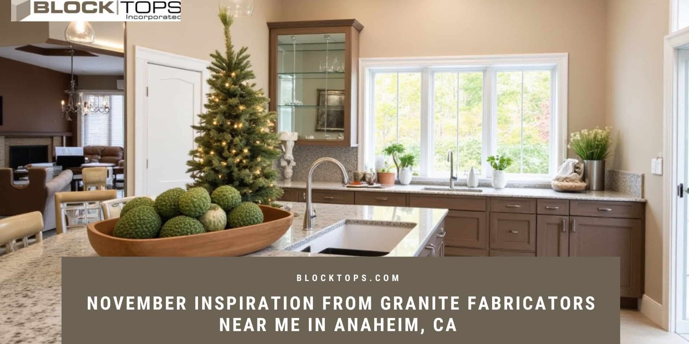 November Inspiration from Granite Fabricators Near Me in Anaheim, CA Granite fabricators near me in Anaheim