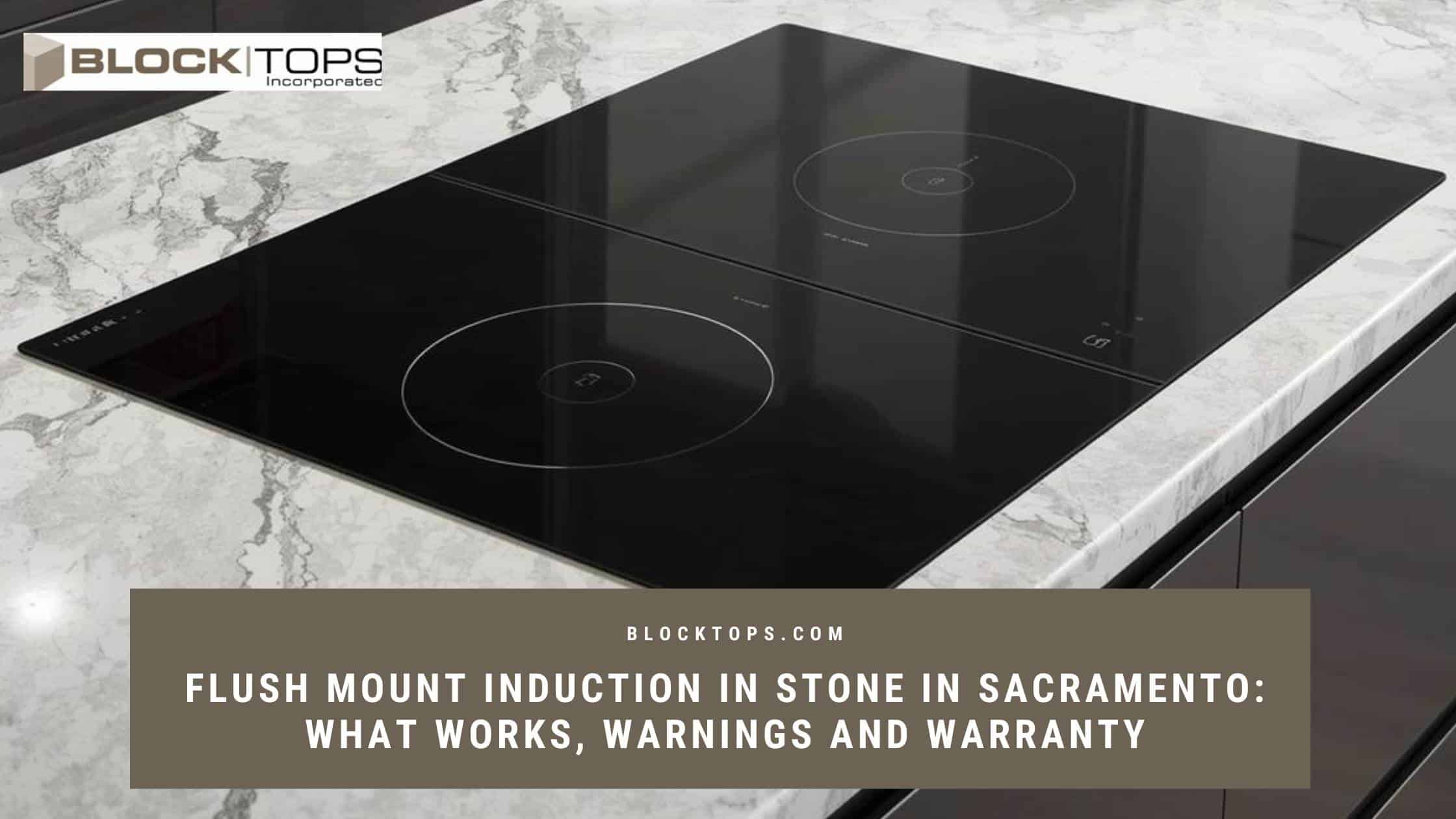 flush mount induction in stone Sacramento