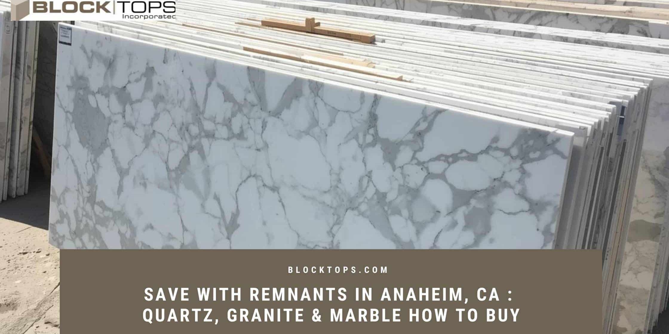 Save with Remnants in Anaheim, CA _ Quartz, Granite & Marble How to Buy quartz remnants near me