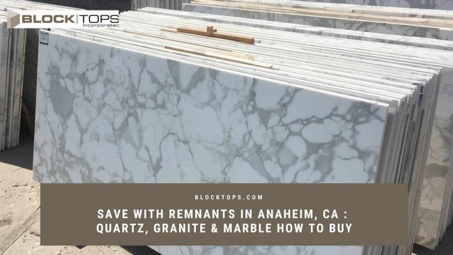 Save with Remnants in Anaheim, CA _ Quartz, Granite & Marble How to Buy quartz remnants near me