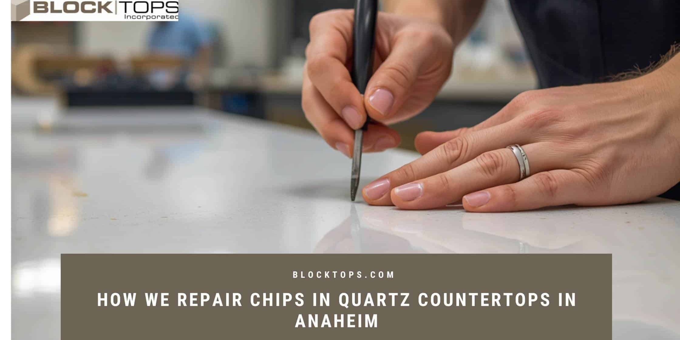repair chip in quartz countertop Anaheim