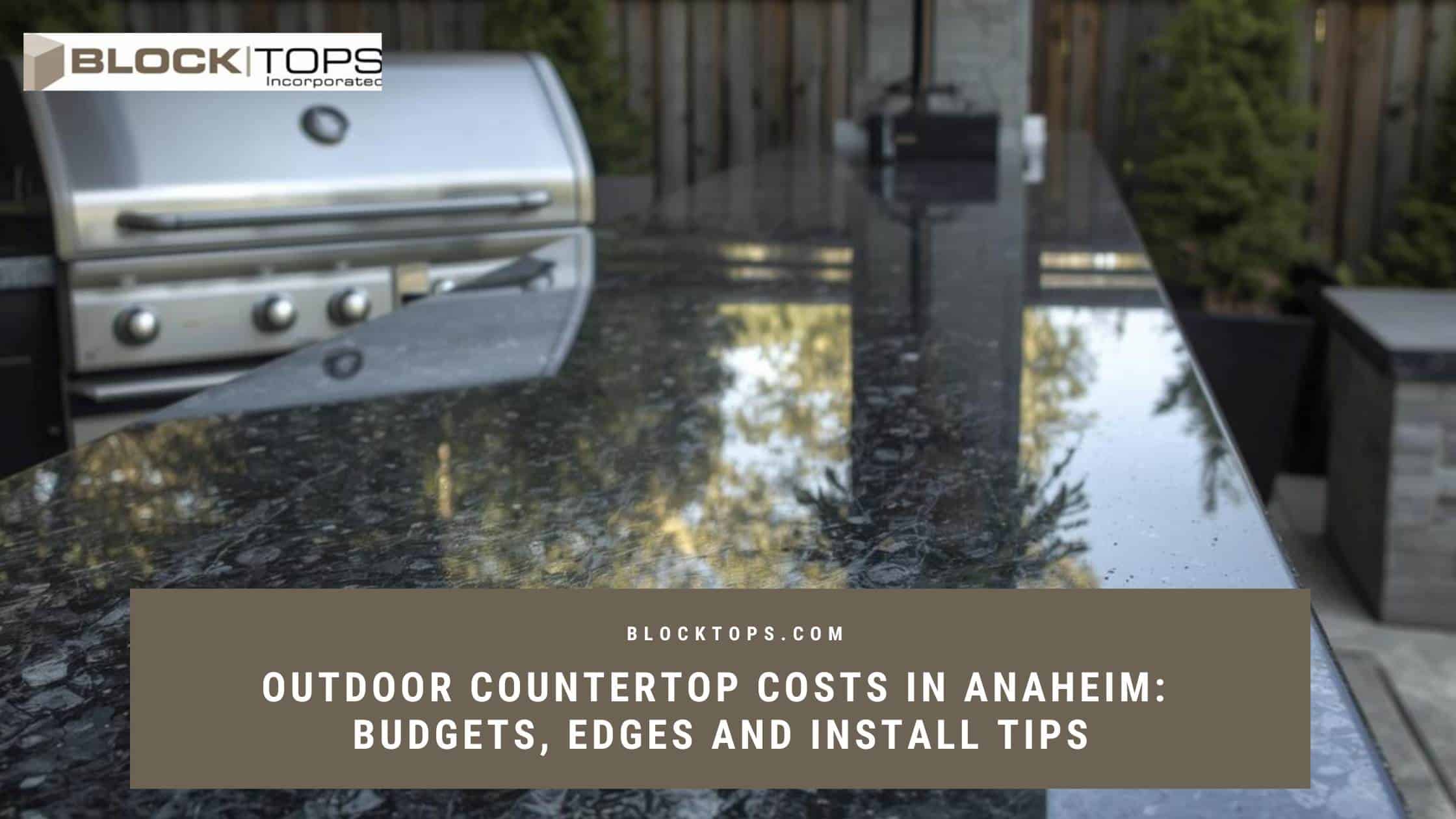 Outdoor Countertop Costs in Anaheim_ Budgets, Edges and Install Tips outdoor kitchen countertop cost Anaheim