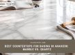 best countertop for baking marble vs quartz Anaheim